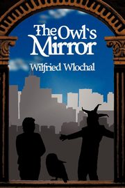 The Owl's Mirror, Wlochal Wilfried