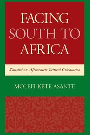 Facing South to Africa, Asante Molefi Kete