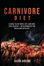 Carnivore Diet, Greene Jacob