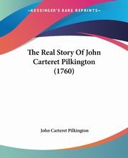 The Real Story Of John Carteret Pilkington (1760), Pilkington John Carteret