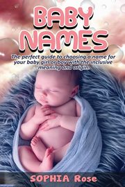 ksiazka tytu: Baby Names autor: Rose Sophia