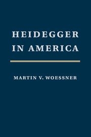 Heidegger in America, Woessner Martin