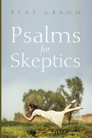 Psalms for Skeptics, Gramm Kent