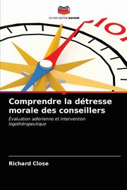 Comprendre la dtresse morale des conseillers, Close Richard