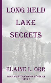 Long Held Lake Secrets, Orr Elaine L.