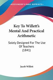 Key To Willett's Mental And Practical Arithmetic, Willett Jacob