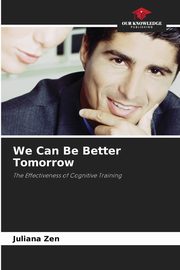 ksiazka tytu: We Can Be Better Tomorrow autor: Zen Juliana