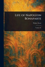 Life of Napoleon Bonaparte, Scott Walter
