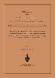 Berechnung des Wellenfeldes eines Lngstwellensenders im Entfernungsbereich bis 1000 km zur kontinuierlichen Sondierung der Tiefen Ionosphre durch Feldstrkemessungen in geeigneten Entfernungen vom Sender, Stratmann D.