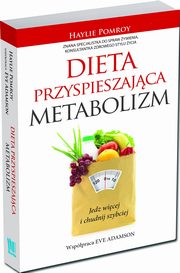 ksiazka tytu: Dieta przyspieszajca metabolizm autor: Pomroy Haylie, Adamson Eve