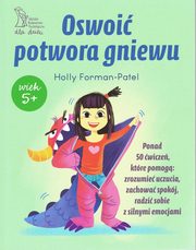 ksiazka tytu: Oswoi potwora gniewu autor: Forman-Patel Holly