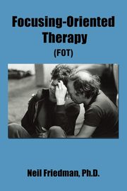 ksiazka tytu: Focusing-Oriented Therapy autor: Friedman Neil
