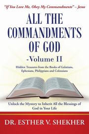All the Commandments of God-Volume II, Shekher Dr. Esther V.