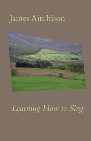 Learning How to Sing, Aitchison James
