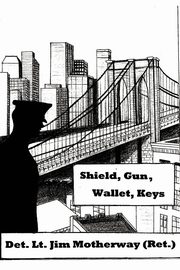 Shield, Gun, Wallet, Keys, Motherway Jim