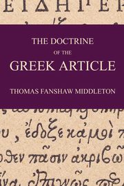 The Doctrine of the Greek Article, Middleton Thomas F.