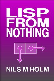 LISP From Nothing, Holm Nils M