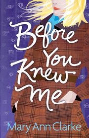 Before You Knew Me, Clarke MaryAnn