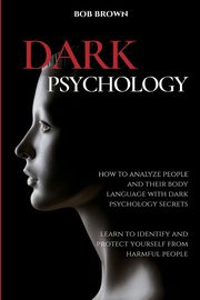 DARK PSYCHOLOGY, Brown Bob