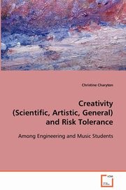 Creativity (Scientific, Artistic, General) and Risk Tolerance, Charyton Christine