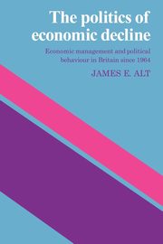 ksiazka tytu: The Politics of Economic Decline autor: Alt James E.