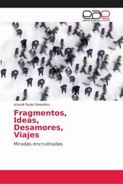 ksiazka tytu: Fragmentos, Ideas, Desamores, Viajes autor: Fiorentino Araceli Paula