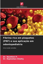 Fibrina rica em plaquetas (PRF) e sua aplica?o em odontopediatria, P. Dr. Nanthini
