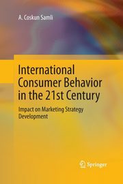International Consumer Behavior in the 21st Century, Samli A. Coskun