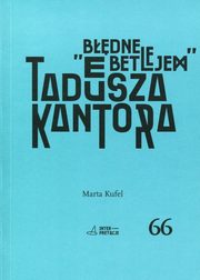 ksiazka tytu: Bdne Betlejem Tadeusza Kantora autor: Kufel Marta