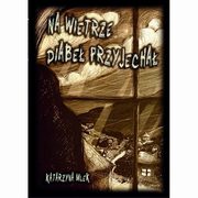 ksiazka tytu: Na wietrze diabe przyjecha autor: Mlek Katarzyna