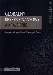 ksiazka tytu: Globalny kryzys finansowy a kraje BRIC autor: Mitrga-Niestrj Krystyna, Puszer Blandyna