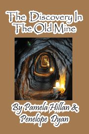 ksiazka tytu: The Discovery in the Old Mine autor: Hillan Pamela