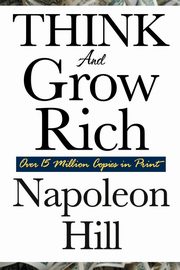 ksiazka tytu: Think and Grow Rich autor: Hill Napoleon