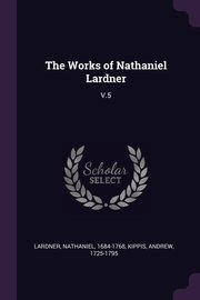 ksiazka tytu: The Works of Nathaniel Lardner autor: Lardner Nathaniel