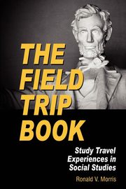 The Field Trip Book, Morris Ronald V.