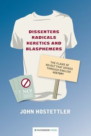 Dissenters, Radicals, Heretics and Blasphemers, Hostettler John