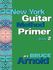 New York Guitar Method Primer Book 2, Arnold Bruce E.