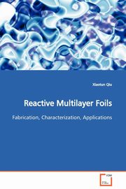 Reactive Multilayer Foils, Qiu Xiaotun