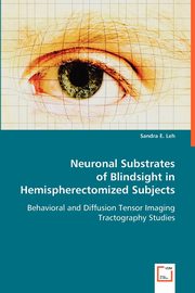 ksiazka tytu: Neuronal Substrates of Blindsight in Hemispherectomized Subjects autor: Leh Sandra