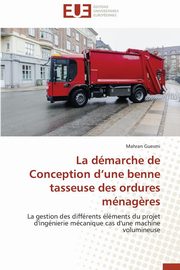 La dmarche de conception d une benne tasseuse des ordures mnag?res, GUESMI-M
