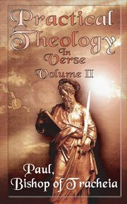 Practical Theology in Verse, Volume II, Bishop of Tracheia Paul