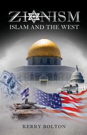 ksiazka tytu: Zionism, Islam and the West autor: Bolton Kerry