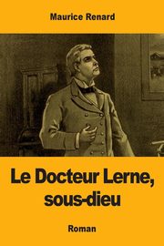 Le Docteur Lerne, sous-dieu, Renard Maurice