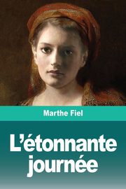 L'tonnante journe, Fiel Marthe