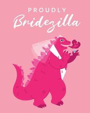 Proudly Bridezilla, Larson Patricia