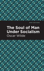The Soul of Man Under Socialism, Wilde Oscar