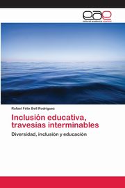 Inclusin educativa, travesas interminables, Bell Rodrguez Rafael Flix