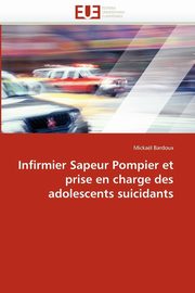 Infirmier sapeur pompier et prise en charge des adolescents suicidants, BARDOUX-M
