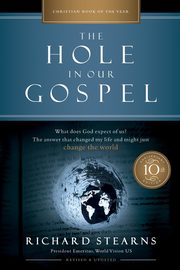 Hole in Our Gospel 10th Anniversary Edition | Softcover, Stearns Richard