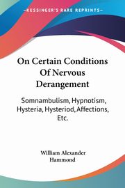 On Certain Conditions Of Nervous Derangement, Hammond William Alexander